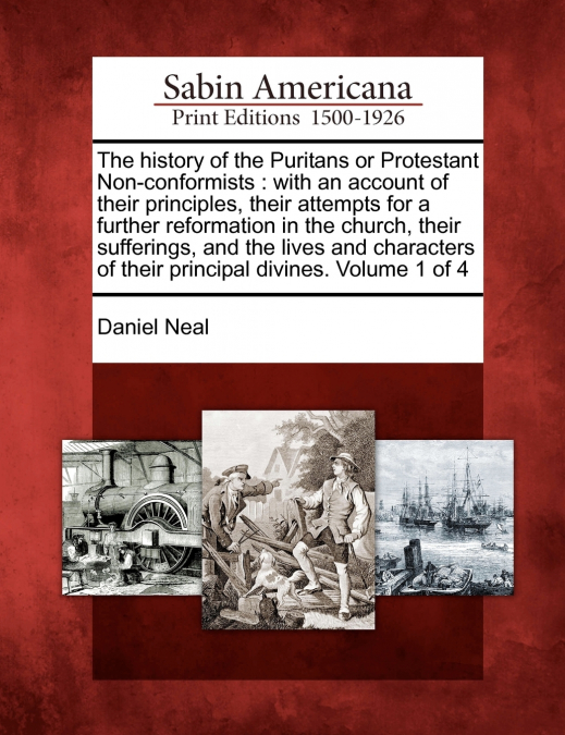 The history of the Puritans or Protestant Non-conformists