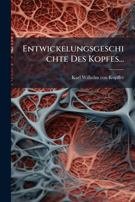 Entwickelungsgeschichte Des Kopfes...