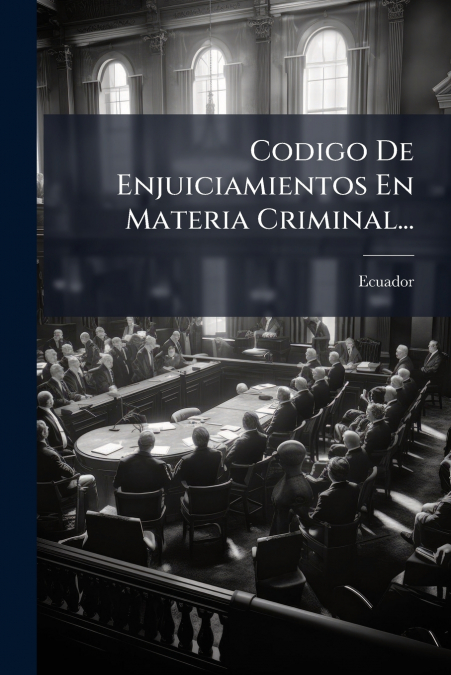 Codigo De Enjuiciamientos En Materia Criminal...