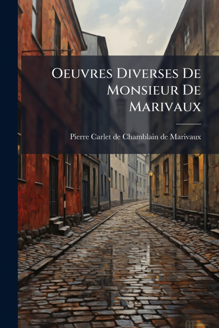 Oeuvres Diverses De Monsieur De Marivaux