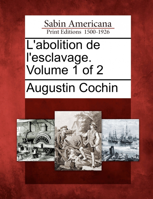 L’abolition de l’esclavage. Volume 1 of 2
