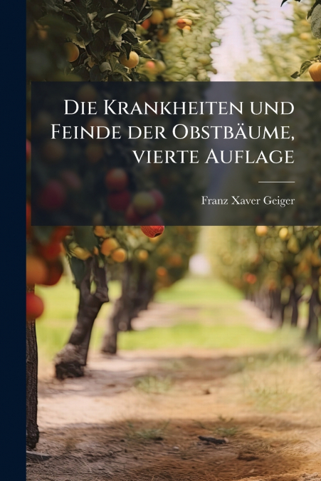 Die Krankheiten und Feinde der Obstbäume, vierte Auflage