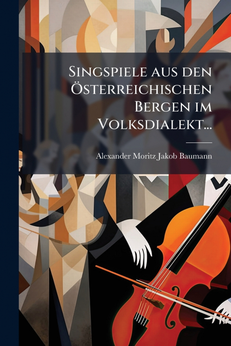 Singspiele aus den Österreichischen Bergen im Volksdialekt...