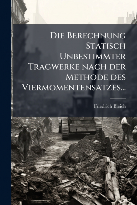 Die Berechnung Statisch Unbestimmter Tragwerke nach der Methode des Viermomentensatzes...