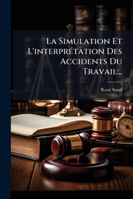 La Simulation Et L’interprétation Des Accidents Du Travail...