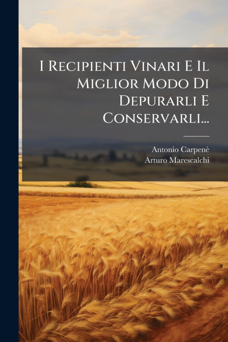 I Recipienti Vinari E Il Miglior Modo Di Depurarli E Conservarli...