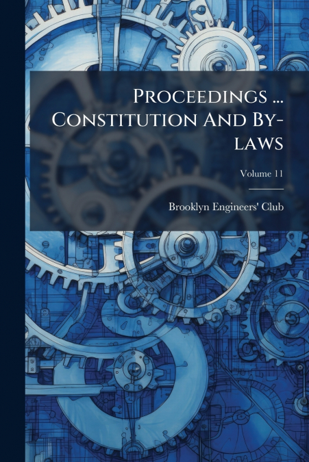 Proceedings ... Constitution And By-laws; Volume 11