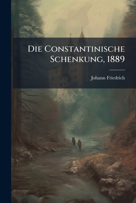 Die Constantinische Schenkung, 1889