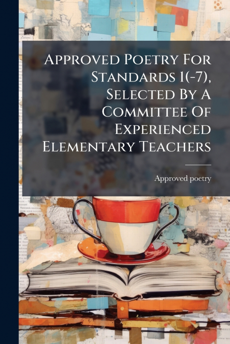 Approved Poetry For Standards 1(-7), Selected By A Committee Of Experienced Elementary Teachers