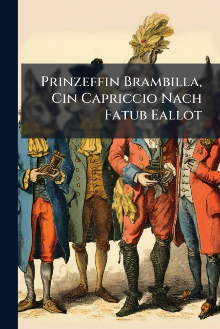 Prinzeffin Brambilla, Cin Capriccio Nach Fatub Eallot