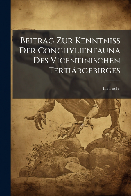 Beitrag Zur Kenntniss Der Conchylienfauna Des Vicentinischen Tertiärgebirges