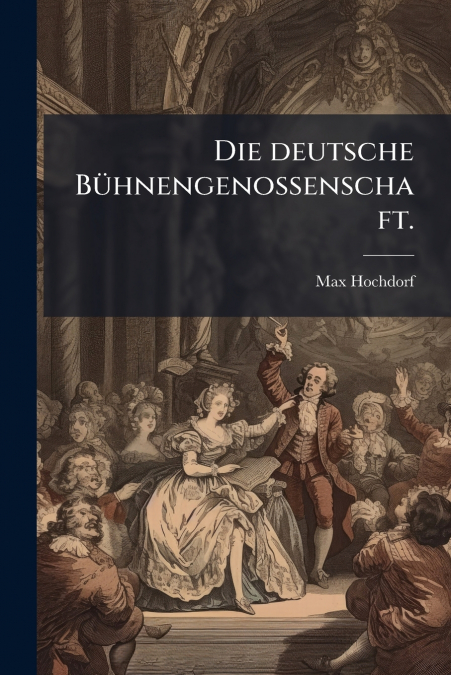 Die deutsche Bühnengenossenschaft.