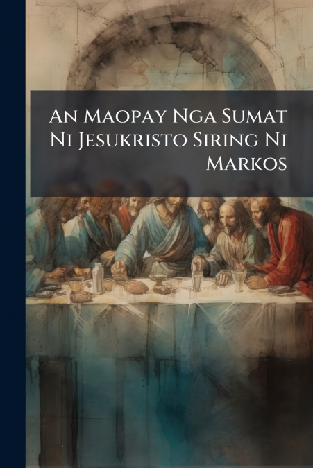 An Maopay Nga Sumat Ni Jesukristo Siring Ni Markos