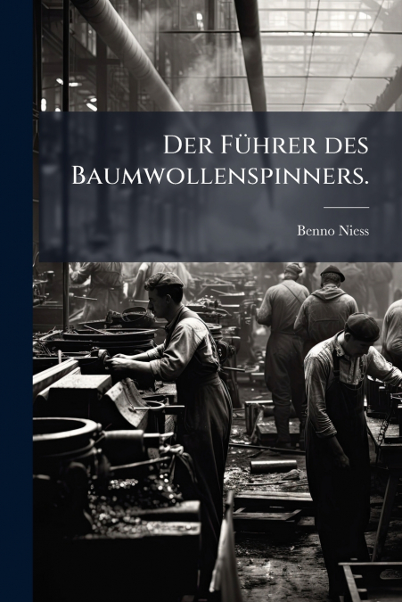 Der Führer des Baumwollenspinners.