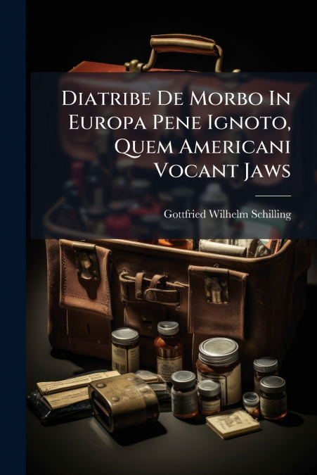 Diatribe De Morbo In Europa Pene Ignoto, Quem Americani Vocant Jaws