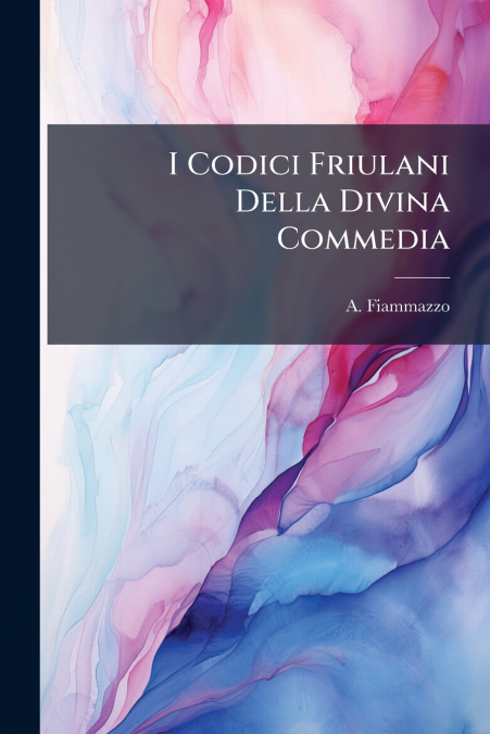 I Codici Friulani Della Divina Commedia