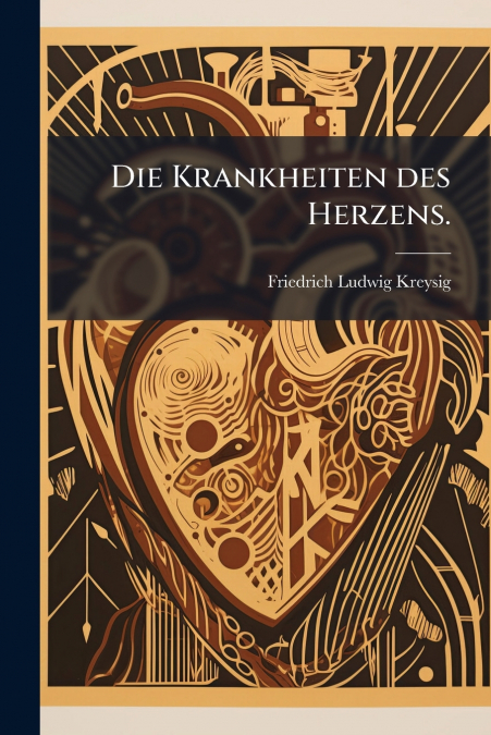 Die Krankheiten des Herzens.