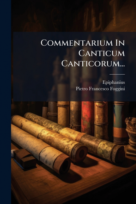 Commentarium In Canticum Canticorum...