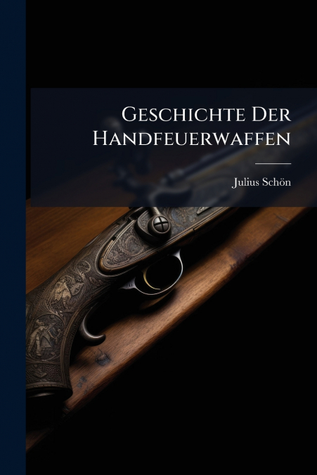 Geschichte Der Handfeuerwaffen