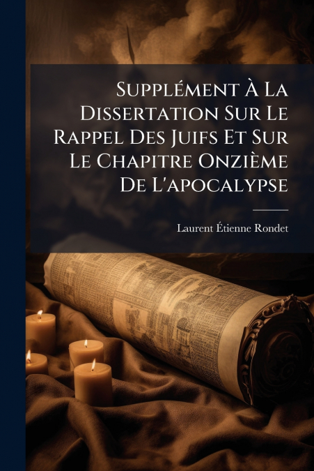 Supplément À La Dissertation Sur Le Rappel Des Juifs Et Sur Le Chapitre Onzième De L’apocalypse