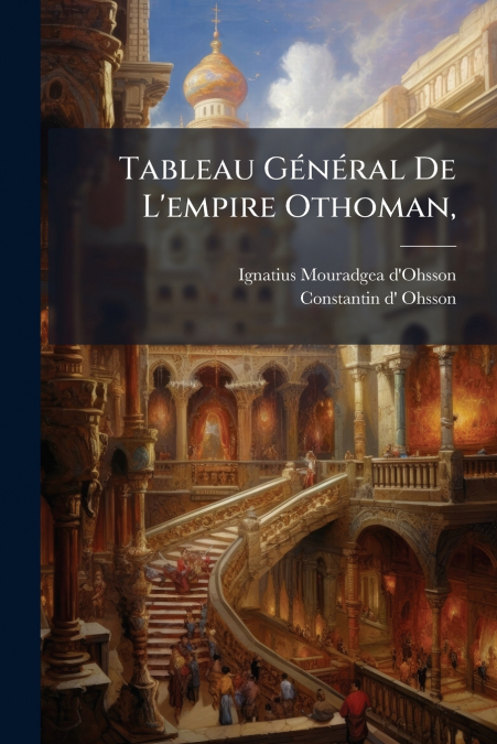 Tableau Général De L’empire Othoman,