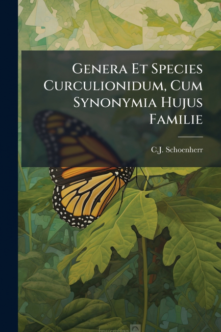 Genera Et Species Curculionidum, Cum Synonymia Hujus Familie