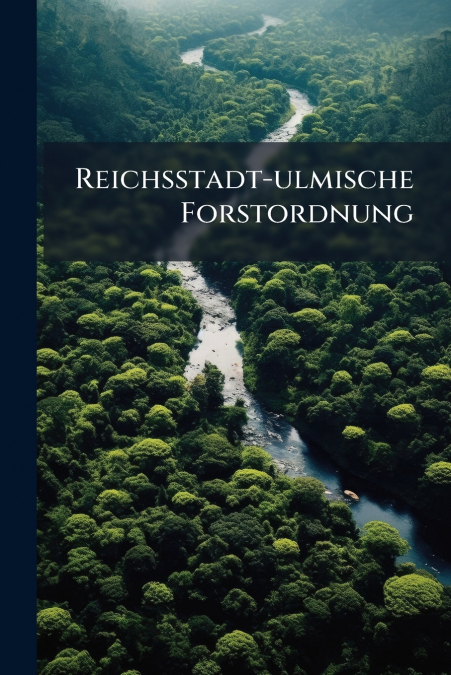 Reichsstadt-ulmische Forstordnung
