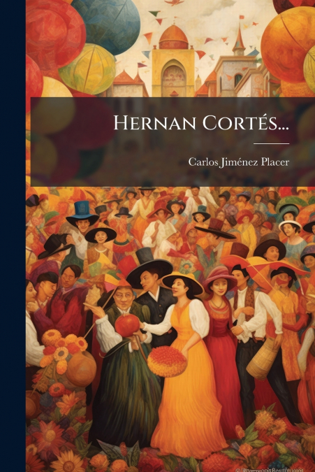 Hernan Cortés...