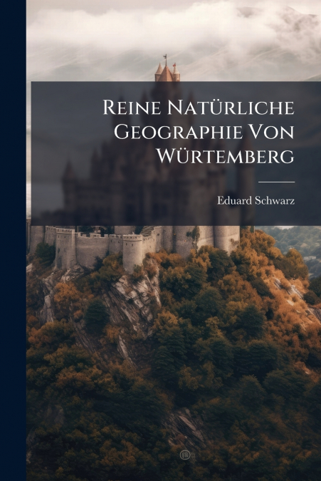 Reine Natürliche Geographie Von Würtemberg