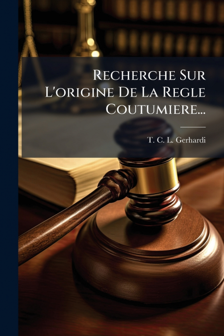 Recherche Sur L’origine De La Regle Coutumiere...