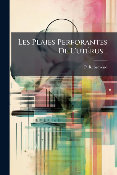 Les Plaies Perforantes De L’utérus...