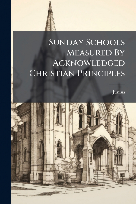 Sunday Schools Measured By Acknowledged Christian Principles