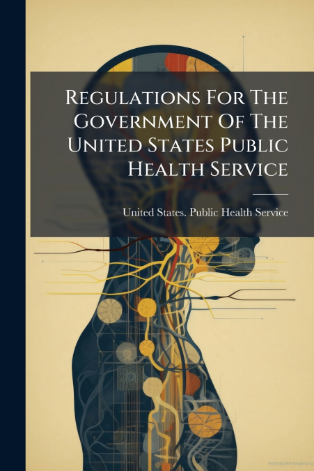 Regulations For The Government Of The United States Public Health Service