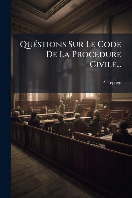Quéstions Sur Le Code De La Procédure Civile...