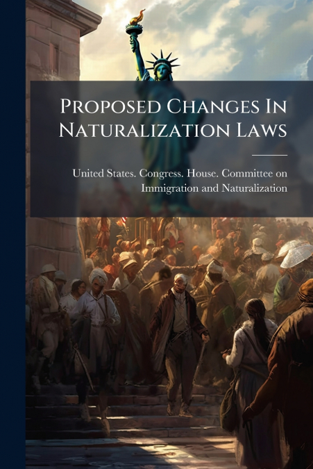 Proposed Changes In Naturalization Laws