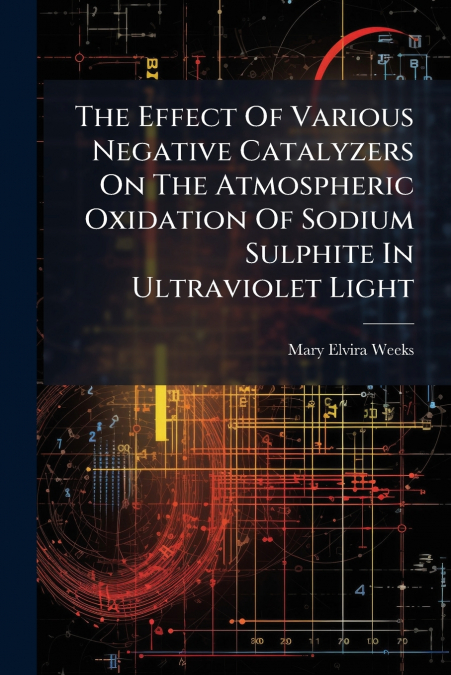 The Effect Of Various Negative Catalyzers On The Atmospheric Oxidation Of Sodium Sulphite In Ultraviolet Light