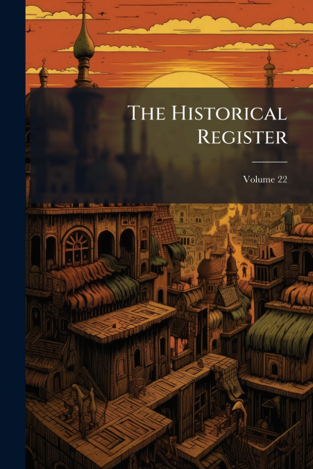 The Historical Register; Volume 22