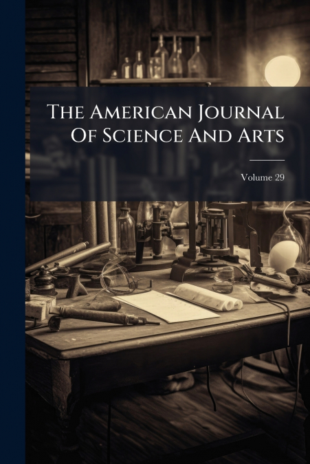 The American Journal Of Science And Arts; Volume 29