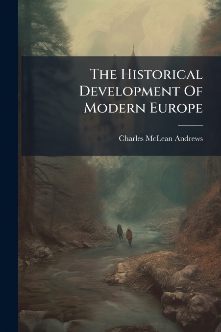 The Historical Development Of Modern Europe