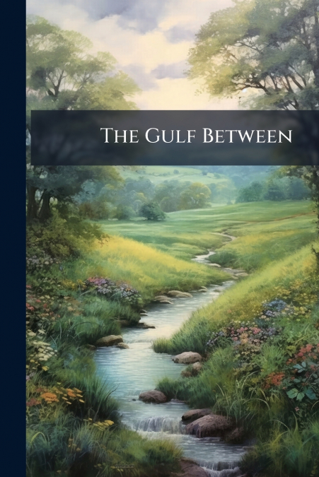 The Gulf Between