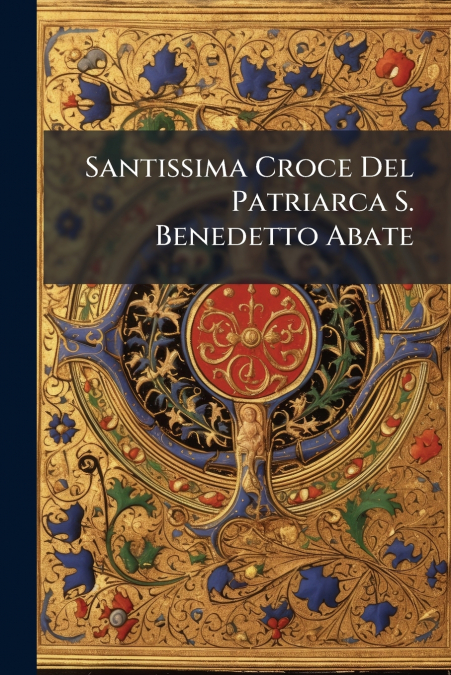 Santissima Croce Del Patriarca S. Benedetto Abate
