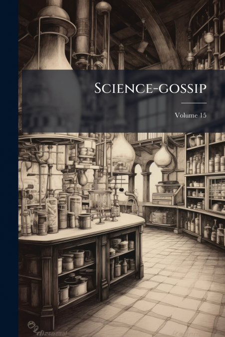 Science-gossip; Volume 15