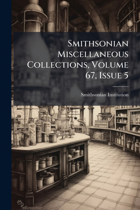 Smithsonian Miscellaneous Collections, Volume 67, Issue 5