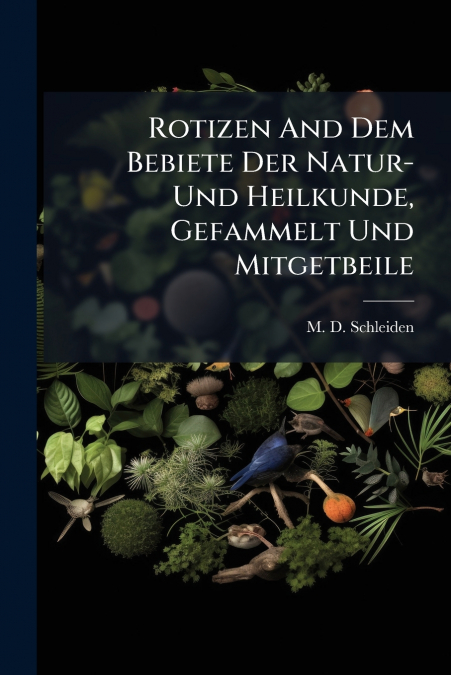 Rotizen And Dem Bebiete Der Natur- Und Heilkunde, Gefammelt Und Mitgetbeile