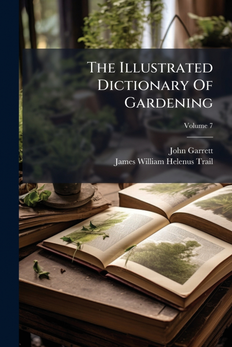 The Illustrated Dictionary Of Gardening