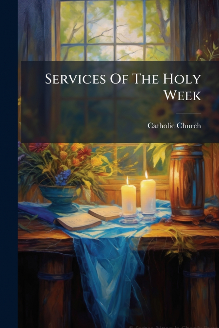 Services Of The Holy Week