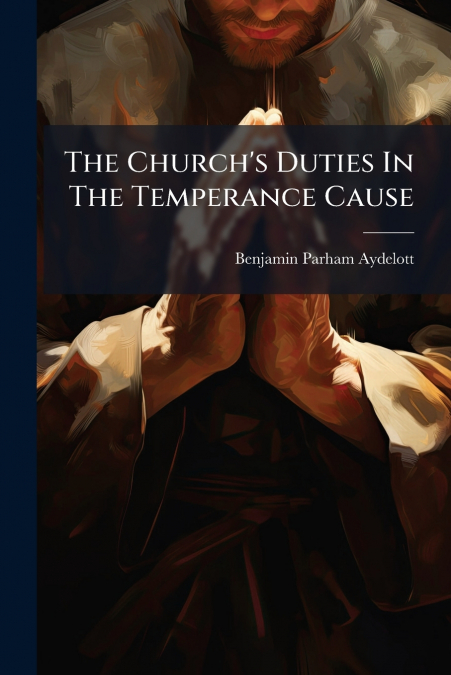 The Church’s Duties In The Temperance Cause