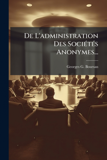 De L’administration Des Sociétés Anonymes...