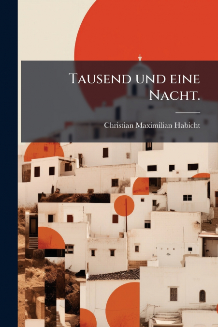 Tausend und eine Nacht.