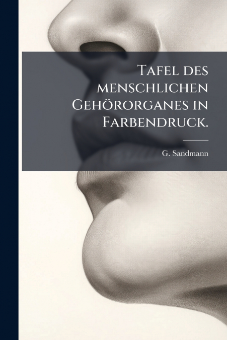 Tafel des menschlichen Gehörorganes in Farbendruck.